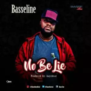 Basseline - No Be Lie